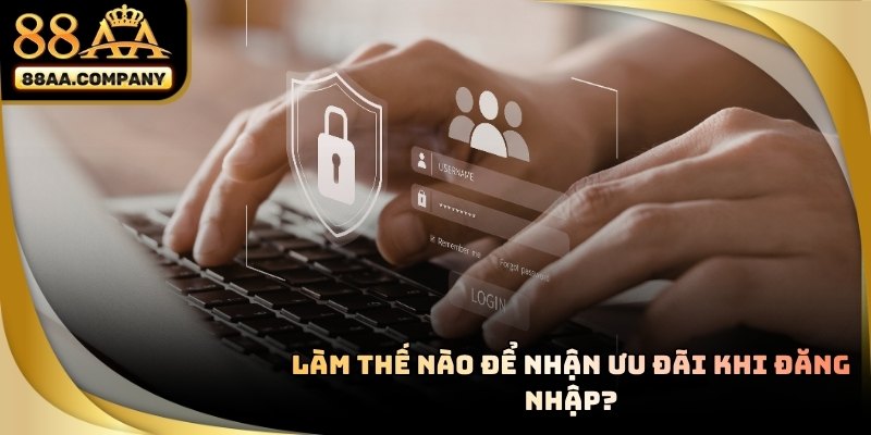 Nhận khuyến mãi và sự kiện độc quyền ngay sau khi đăng nhập 88AA