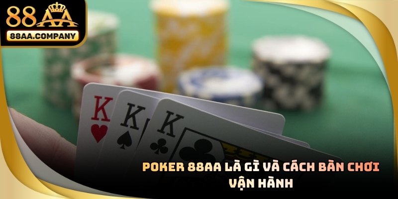 Bàn chơi Poker 88AA với giao diện chuyên nghiệp và hệ thống chia bài tự động